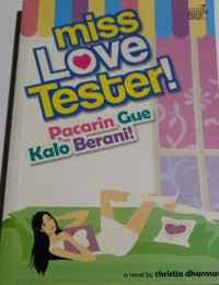 Image of Miss Love Tester : Pacarin Gue Kalo Berani
